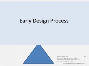 Early Design Process Brent M Dingle Ph D