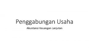 Penggabungan Usaha Akuntansi Keuangan Lanjutan Keberhasilan perusahaan sangat