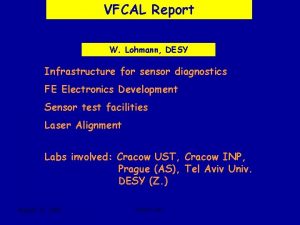 VFCAL Report W Lohmann DESY Infrastructure for sensor