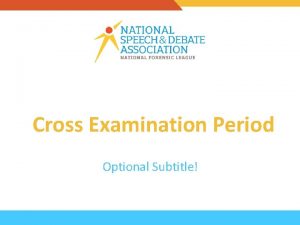 Cross Examination Period Optional Subtitle Purpose Clarify Investigate