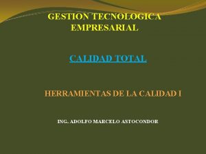 GESTION TECNOLOGICA EMPRESARIAL CALIDAD TOTAL HERRAMIENTAS DE LA