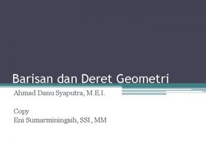 Barisan dan Deret Geometri Ahmad Danu Syaputra M