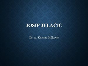 JOSIP JELAI Dr sc Kristina Milkovi RELEVANTNOST TEME