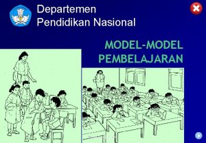 Departemen Pendidikan Nasional MODELMODEL PEMBELAJARAN Model Pembelajaran Sistem