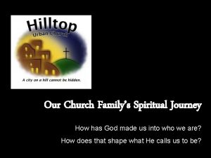 Our Church Familys Spiritual Journey How has God