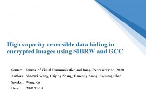 High capacity reversible data hiding in encrypted images