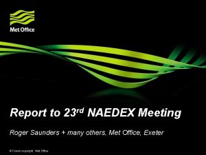 Report to 23 rd NAEDEX Meeting Roger Saunders