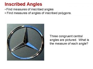 Inscribed Angles Find measures of inscribed angles Find