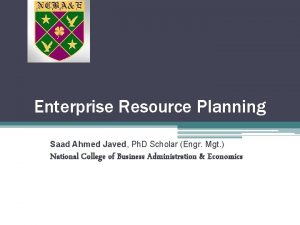 Enterprise Resource Planning Saad Ahmed Javed Ph D