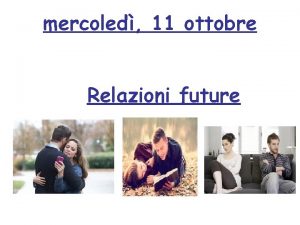 mercoled 11 ottobre Relazioni future Peer assessment translation