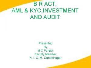 B R ACT AML KYC INVESTMENT AND AUDIT