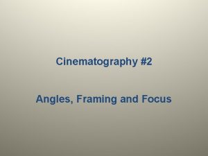Cinematography 2 Angles Framing and Focus LT Analyze