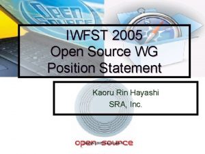 IWFST 2005 Open Source WG Position Statement Kaoru