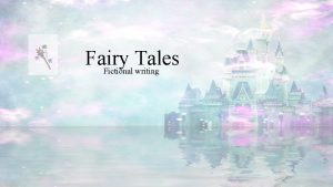 Fairy Tales Fictional writing Fairy Tales Fictional writing
