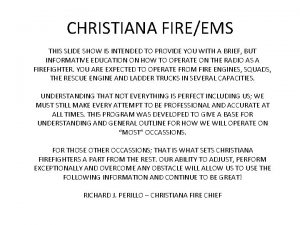 CHRISTIANA FIREEMS THIS SLIDE SHOW IS INTENDED TO