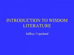 INTRODUCTION TO WISDOM LITERATURE Jeffrey Copeland Hebrew Arrangement