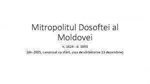 Mitropolitul Dosoftei al Moldovei n 1624 d 1693