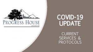 COVID19 UPDATE CURRENT SERVICES PROTOCOLS Services Offered During