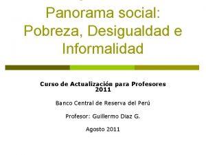 Panorama social Pobreza Desigualdad e Informalidad Curso de