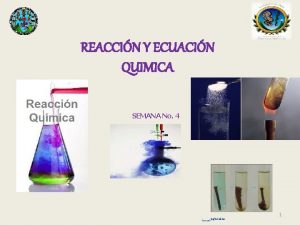 REACCIN Y ECUACIN QUIMICA SEMANA No 4 1