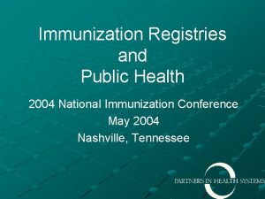 Immunization Registries and Public Health 2004 National Immunization