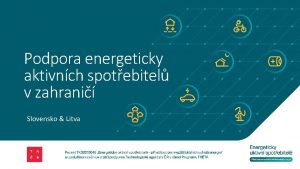 Podpora energeticky aktivnch spotebitel v zahrani Slovensko Litva