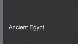 Ancient Egypt Lesson 6 Ancient Egypt Objectives Discuss