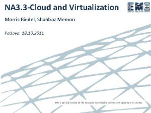 NA 3 3 Cloud and Virtualization Morris Riedel