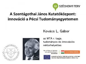 A Szentgothai Jnos Kutatkzpont innovci a Pcsi Tudomnyegyetemen