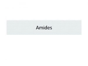 Amides Nomenclature of amides IUPAC system for naming