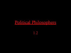 Political Philosophers 1 2 Ideas of Thomas Hobbes