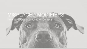 MISPLACED MODIFIERS THIS INCLUDES DANGLING MODIFIERS SAT Exam