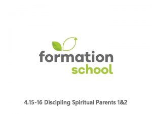 4 15 16 Discipling Spiritual Parents 12 HOW