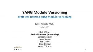 YANG Module Versioning draftietfnetmodyangmoduleversioning NETMOD WG July 2020