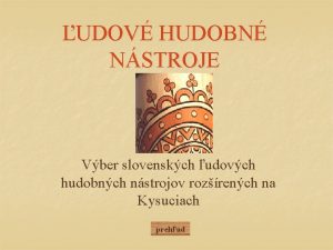 UDOV HUDOBN NSTROJE Vber slovenskch udovch hudobnch nstrojov