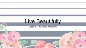 Live Beautifully Lesson 7 Hamans Holocaust Announcements No