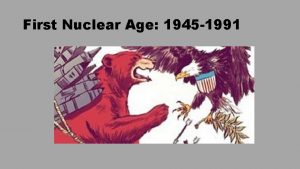 First Nuclear Age 1945 1991 Characteristics 1 Bipolarity