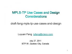 draftfangmplstpusecasesanddesign Luyuan Fang lufangcisco com July 27 2011