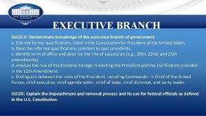 EXECUTIVE BRANCH SSCG 10 Demonstrate knowledge of the