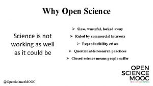 Why Open Science Slow wasteful locked away Science