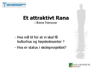 Et attraktivt Rana i rene fremover Hva m