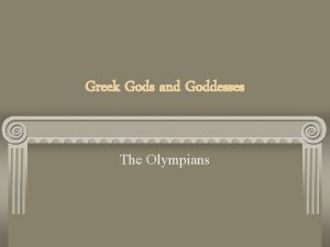 Greek Gods and Goddesses The Olympians Religion Most