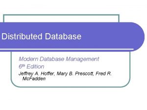 Distributed Database Modern Database Management 6 th Edition