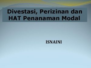 Divestasi Perizinan dan HAT Penanaman Modal ISNAINI Definisi