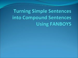 Turning Simple Sentences into Compound Sentences Using FANBOYS