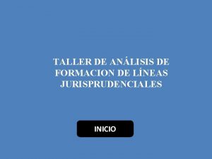 TALLER DE ANLISIS DE FORMACION DE LNEAS JURISPRUDENCIALES