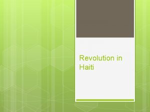 Revolution in Haiti Revolution in Haiti The vast