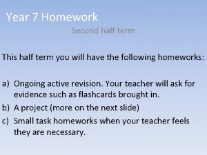 Year 7 Homework Second half term This half Year 7 Homework Second half term This half