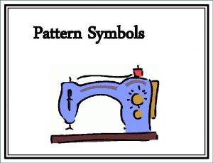 Pattern Symbols Pattern symbols are an important part