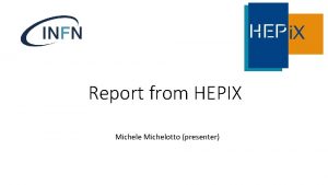 Report from HEPIX Michele Michelotto presenter Working group
